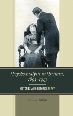 Psychoanalysis in Britain, 1893-1913 - Kuhn, Philip