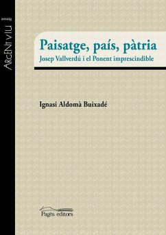 Paisatge, país, pàtria : Josep Vallverdú i el Ponent imprescindible - Aldomà i Buixadé, Ignasi