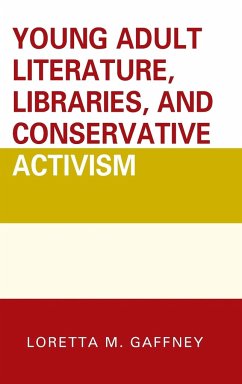 Young Adult Literature, Libraries, and Conservative Activism - Gaffney, Loretta M.