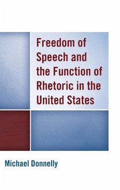 Freedom of Speech and the Function of Rhetoric in the United States - Donnelly, Michael