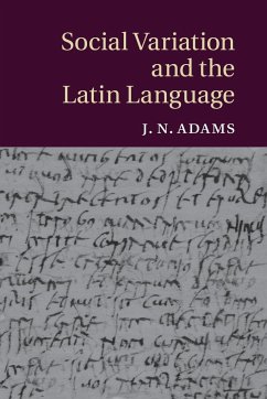 Social Variation and the Latin Language - Adams, J. N.