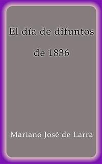 El día de difuntos de 1836 (eBook, ePUB) - José de Larra, Mariano