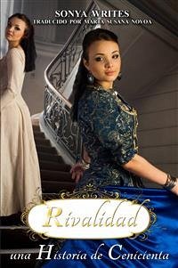 Rivalidad - Una Historia De Cenicienta (eBook, ePUB) - Writes, Sonya