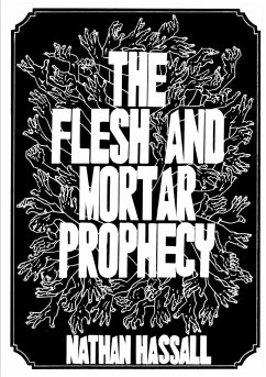 The Flesh and Mortar Prophecy - Hassall, Nathan