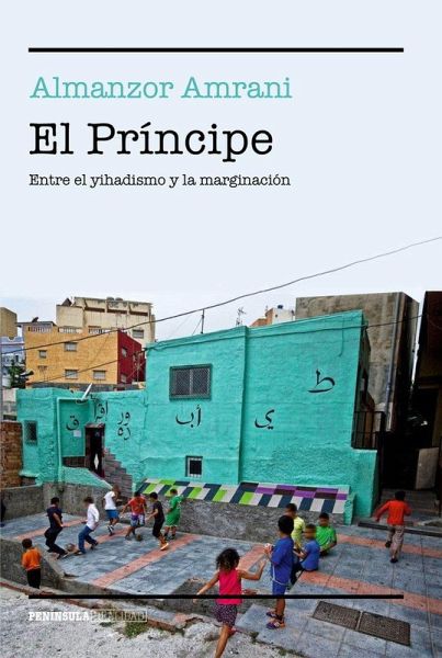 El Príncipe : entre el yihadismo y la marginación El Príncipe : entre el yihadismo y la marginación