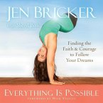 Everything Is Possible Lib/E: Finding the Faith and Courage to Follow Your Dreams