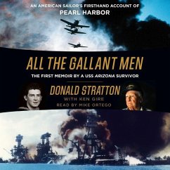 All the Gallant Men: An American Sailor's Firsthand Account of Pearl Harbor - Stratton, Donald