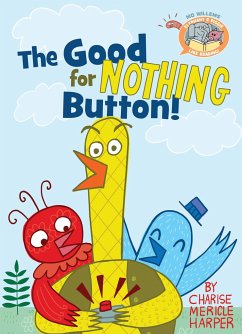 The Good for Nothing Button! - Willems, Mo;Harper, Charise Mericle