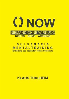 NOW - Niemand ohne Wirkung, nichts ohne Wirkung - Thalheim, Klaus