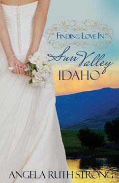 Finding Love in Sun Valley, Idaho - Strong, Angela Ruth