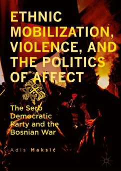 Ethnic Mobilization, Violence, and the Politics of Affect - Maksic, Adis