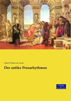 Der antike Prosarhythmus - Groot, Albert Willem de