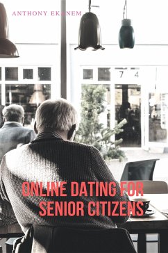 Online Dating for Senior Citizens (eBook, ePUB) - Ekanem, Anthony