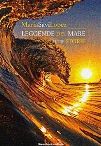 Leggende del mare ed altre storie (eBook, ePUB) - Savi Lopez, Maria