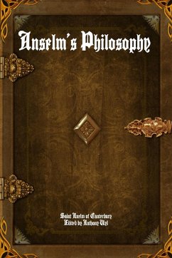Anselm's Philosophy - of Canterbury, St. Anselm
