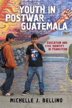 Youth in Postwar Guatemala - Bellino, Michelle J