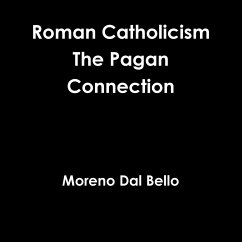 Roman Catholicism The Pagan Connection - Dal Bello, Moreno