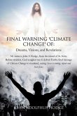 Final Warning 'Climate Change' of: Dreams, Visions, and Revelations.