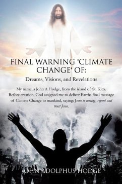 Final Warning 'Climate Change' of: Dreams, Visions, and Revelations. - Hodge, John Adolphus