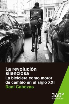 La revolución silenciosa : la bicicleta como motor de cambio en el siglo XXI - Cabezas González-Garzón, Dani