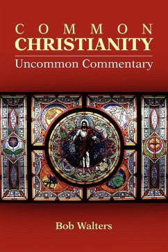Common Christianity / Uncommon Commentary - Walters, Bob