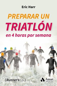 Preparar un triatlon en 4 horas por semana - Harr, Eric