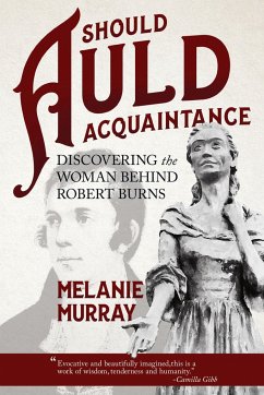 Should Auld Acquaintance: Discovering the Woman Behind Robert Burns - Murray, Melanie
