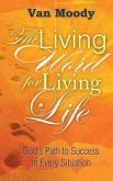 The Living Word for Living LIfe: God's Path to Success in Every Situation