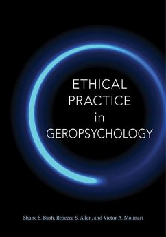 Ethical Practice in Geropsychology - Bush, Shane S.; Molinari, Victor A.; Allen, Rebecca S.