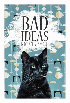 Bad Ideas - Smith, Michael V.