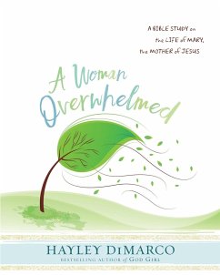 A Woman Overwhelmed - Women's Bible Study Participant Workbook
