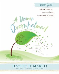 A Woman Overwhelmed - Women's Bible Study Leader Guide - Dimarco, Hayley