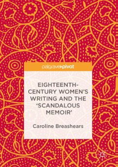 Eighteenth-Century Women's Writing and the 'Scandalous Memoir' - Breashears, Caroline