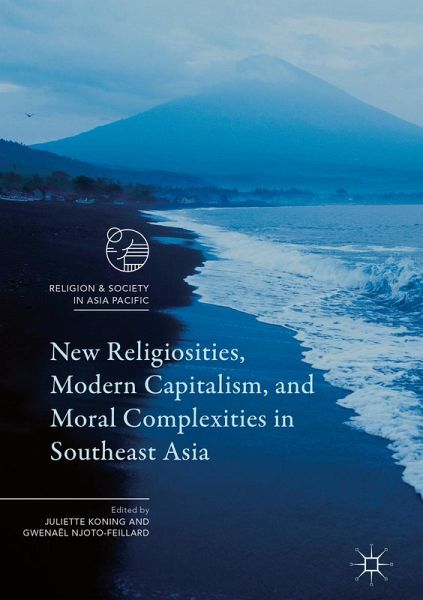 New Religiosities, Modern Capitalism, and Moral Complexities in Southeast Asia New Religiosities, Modern Capitalism, and Moral Complexities in Southeast Asia