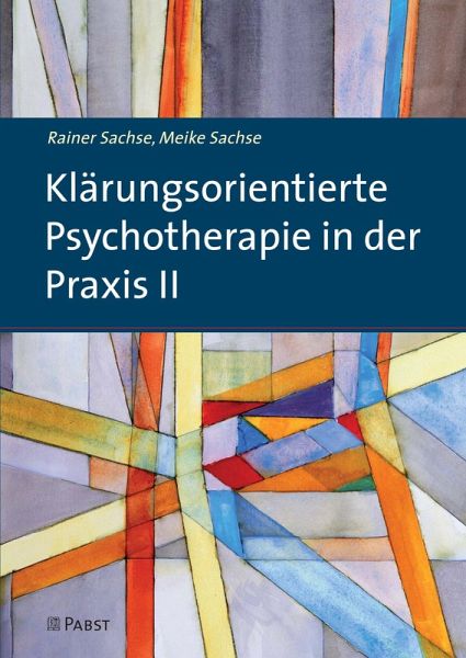 Klärungsorientierte Psychotherapie in der Praxis II (eBook, PDF) Klärungsorientierte Psychotherapie in der Praxis II (eBook, PDF)
