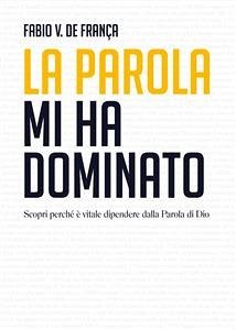 La Parola mi ha dominato (eBook, ePUB) - Vieira De Franca, Fabio