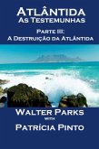 Atlântida - As Testemunhas - Parte III: A Destruição da Atlântida (eBook, ePUB)