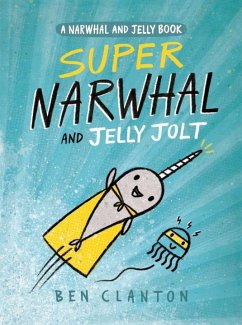 Super Narwhal and Jelly Jolt - Clanton, Ben