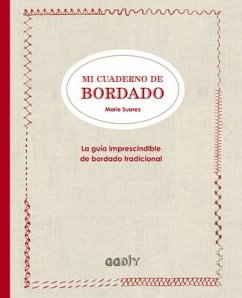 Mi cuaderno de bordado : la guía imprescindible de bordado tradicional - Suárez, Marie