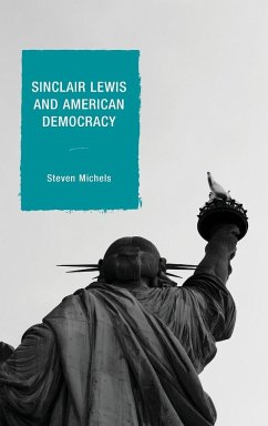 Sinclair Lewis and American Democracy - Michels, Steven J.