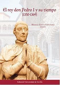 El rey don Pedro I y su tiempo, 1350-1369 - Montes Romero-Camacho, Isabel; García Fernández, Manuel; García Fernández, José Manuel; López de Coca Castañer, José Enrique