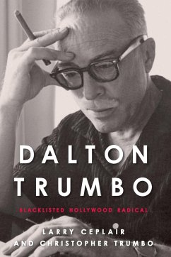 Dalton Trumbo - Ceplair, Larry; Trumbo, Christopher