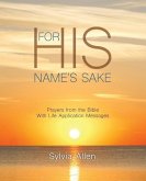 For His Name's Sake: Prayers from the Bible With Life Application Messages