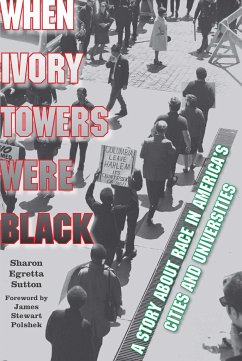 When Ivory Towers Were Black: A Story about Race in America's Cities and Universities - Sutton, Sharon Egretta