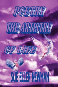 Poetry the Artistry of Life - Newman, Sue Ellen