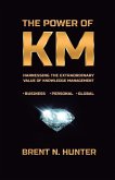 The Power of KM: Harnessing the Extraordinary Value of Knowledge Management