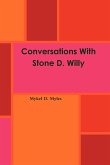 Conversations With Stone D. Willy