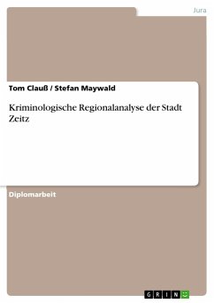 Kriminologische Regionalanalyse der Stadt Zeitz - Maywald, Stefan; Clauß, Tom