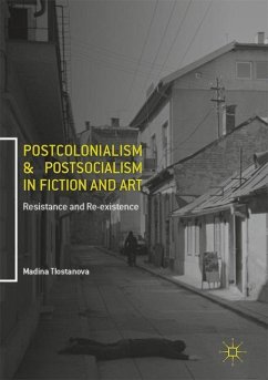 Postcolonialism and Postsocialism in Fiction and Art - Tlostanova, Madina