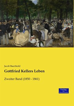 Gottfried Kellers Leben - Baechtold, Jakob